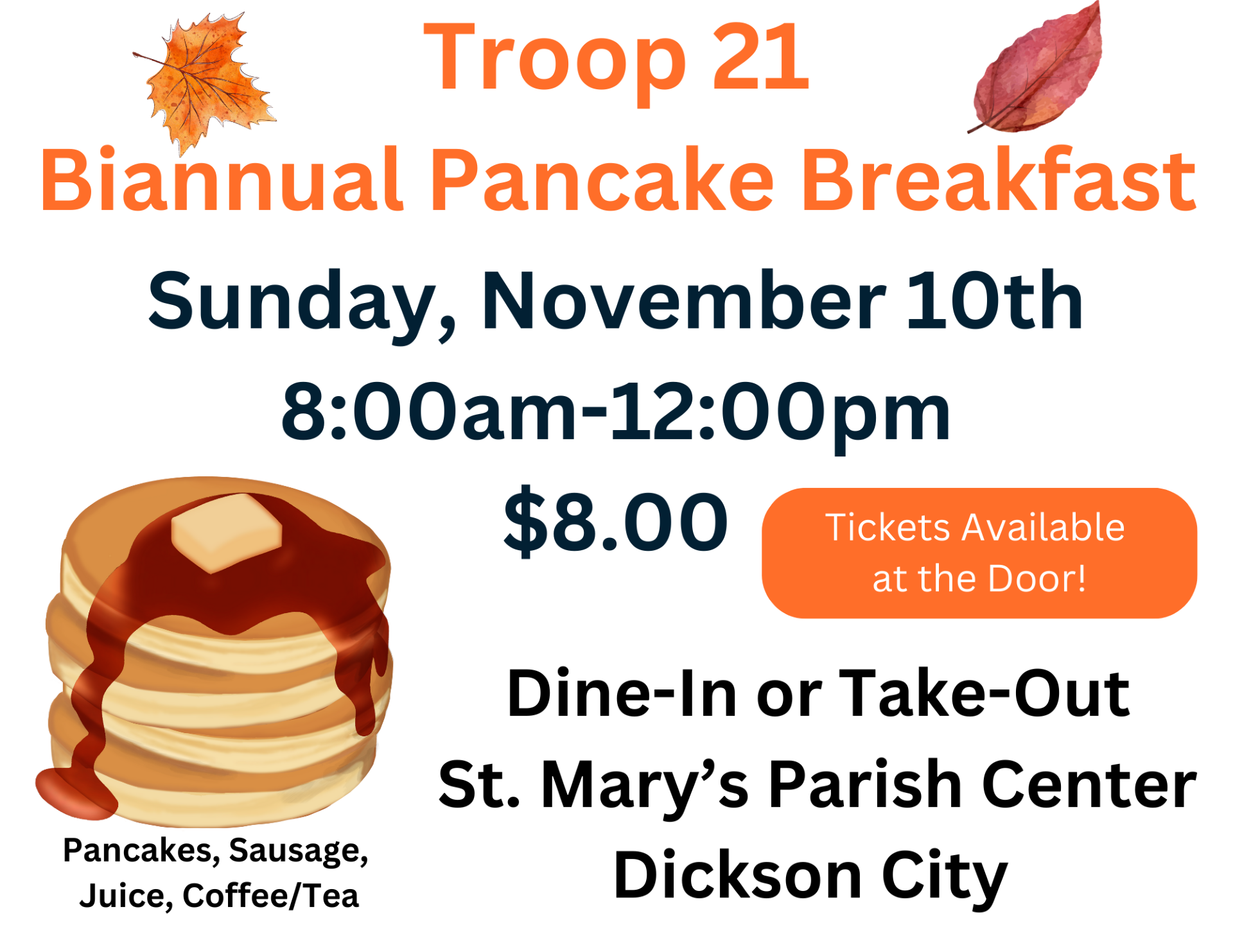 Troop 21 Pancake Breakfast Sunday November 10 8:00AM to 12:00noon in the Parish Center. Tickets are 8 dollars and are available at the door. Dine-In or Take-Out. Menu: Pancakes, Sausage, Juice, Coffee/Tea